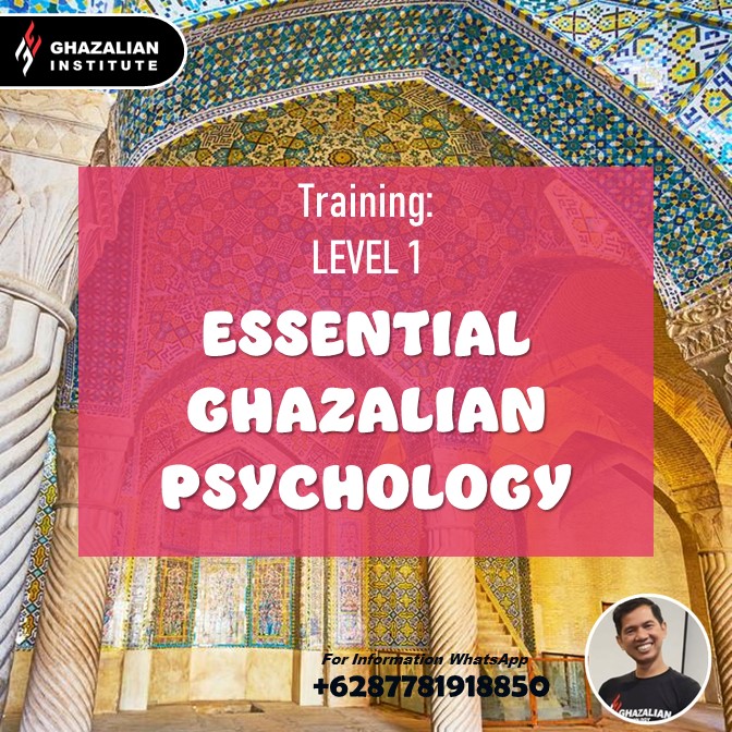 TRAINING LEVEL 1: ESSENTIAL GHAZALIAN PSYCHOLOGY